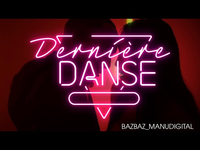 Manudigital & Bazbaz - Dernière Danse (Official Video)