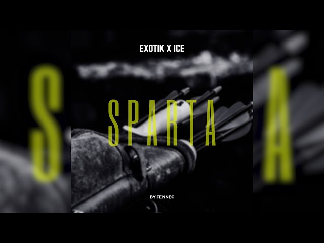 Exotik ft. Ice -  Sparta (Audio) [2017]