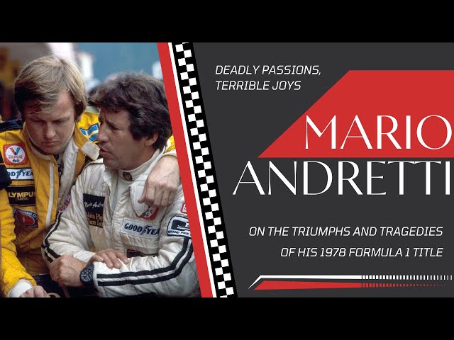 Mario Andretti On The Triumphs And Tragedies Of His Formula 1 World Championship