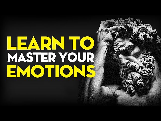 Stoic Lessons to Control Emotions:How to Control Your Emotions