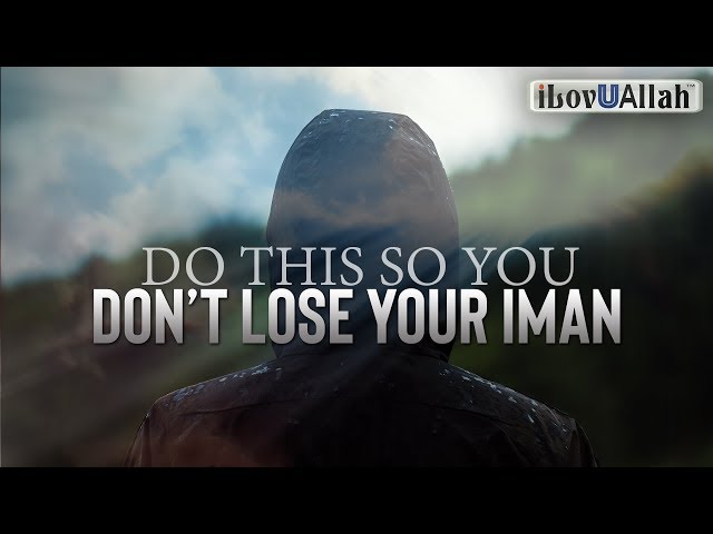 DO THIS SO YOU DON'T LOSE YOUR IMAN