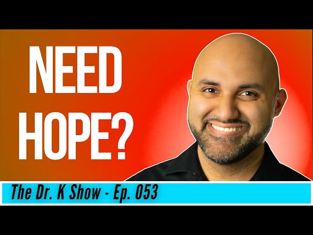 A MESSAGE OF HOPE from Dr. K [2020 Motivational Video - Watch this if you need hope]