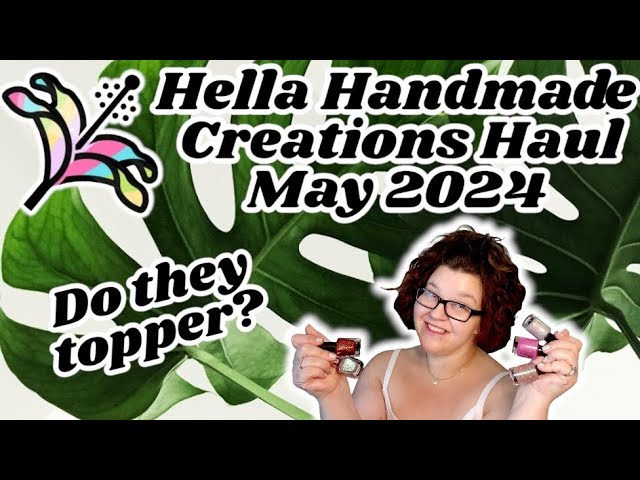 Hella Handmade Creations May 2024 Indie Nail Polish Haul with Swatches & Testing them as Toppers!
