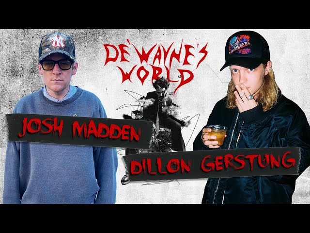 De'Wayne's World - Josh Madden & Dillon G