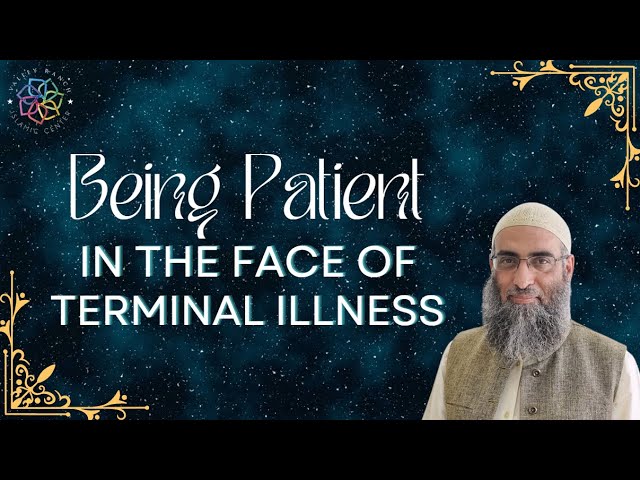 Being Patient in the Face of Terminal Illness | Isha Khatirah | Sh. Yaser Birjas