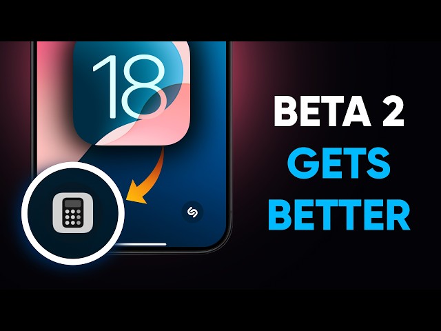 iOS 18 Beta 2 Review: 10+ New Features