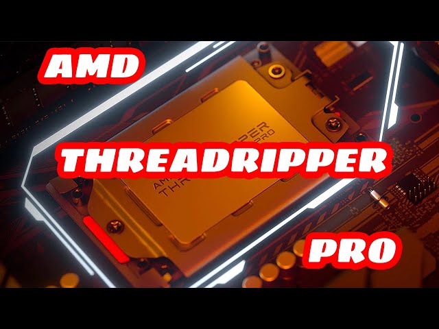 The New AMD Ryzen Threadripper Pro