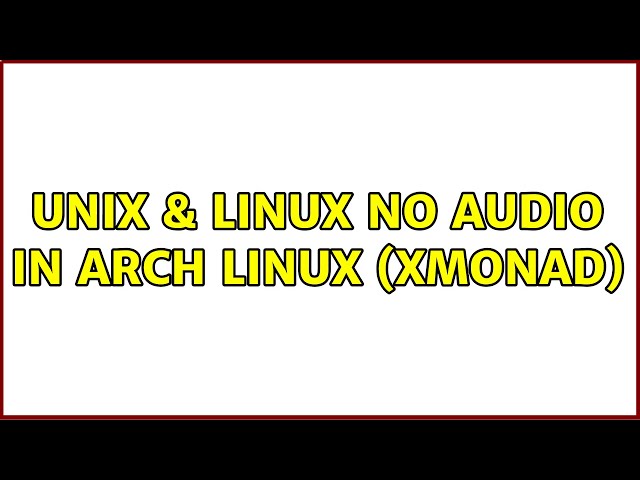 Unix & Linux: No Audio in Arch Linux (xmonad)