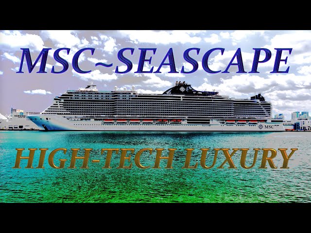 MSC ~  SEASCAPE   HIGH-TECH LUXURY CRUISE #msccruises  #portofmiami, #luxury