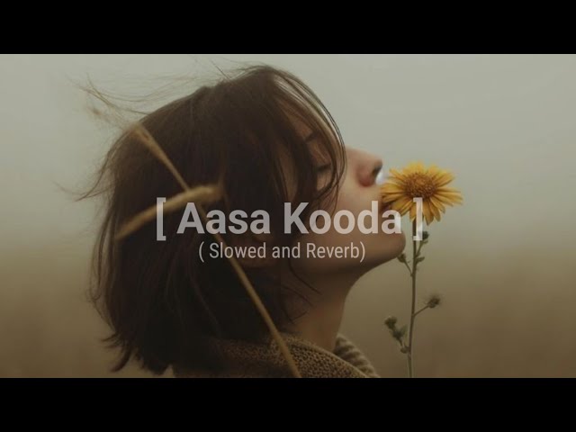 Aasa Kooda - Slowed + Reverb | Sai Abhyankkar | Trending song