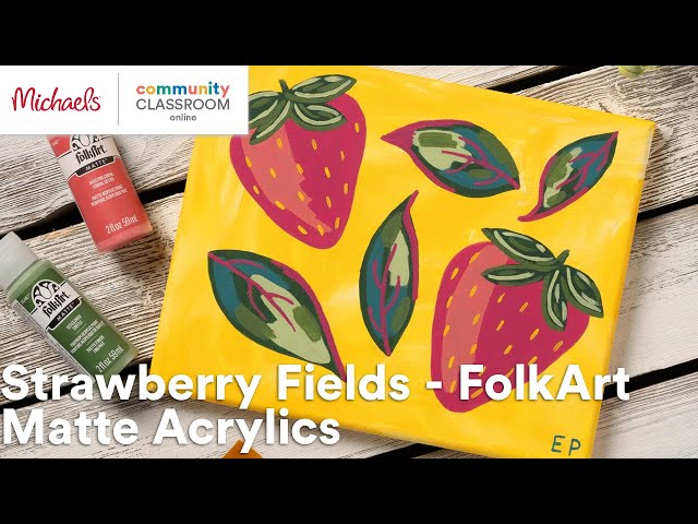 Online Class: Strawberry Fields - FolkArt Matte Acrylics | Michaels