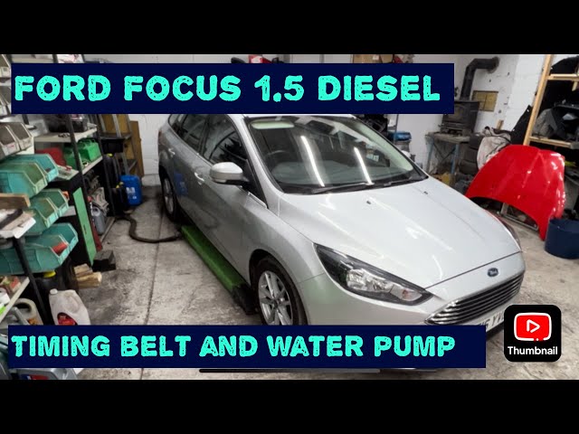 Ford Focus 2016 Diesel TDI 1.5 Timing Belt And Water Pump Replacement