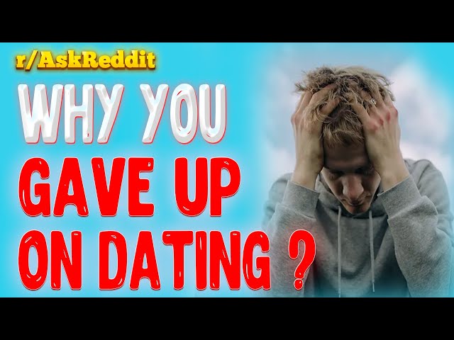 #askreddit Men who gave up on dating, what happened? #reddit #redditstories #stories