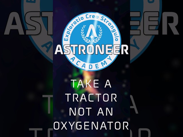 Take a Tractor, NOT an Oxygenator - Astroneer Academy 106 QuickByte #astroneer #astroneeracademy
