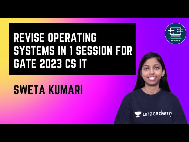 Revise Operating Systems in 1 Session for GATE 2023 CS IT | Computer Science | Sweta Kumari