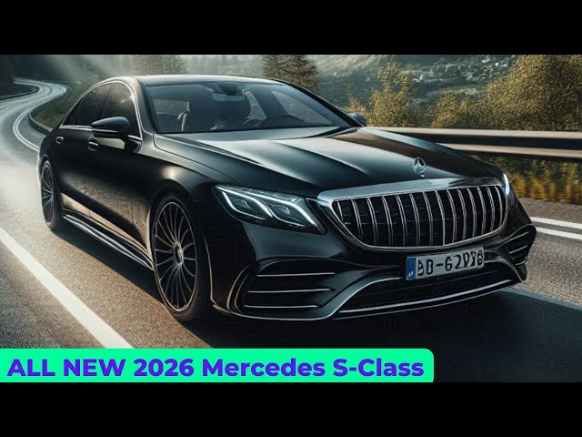 The Ultimate Luxury Sedan - All New 2026 Mercedes S-class Revealed!!