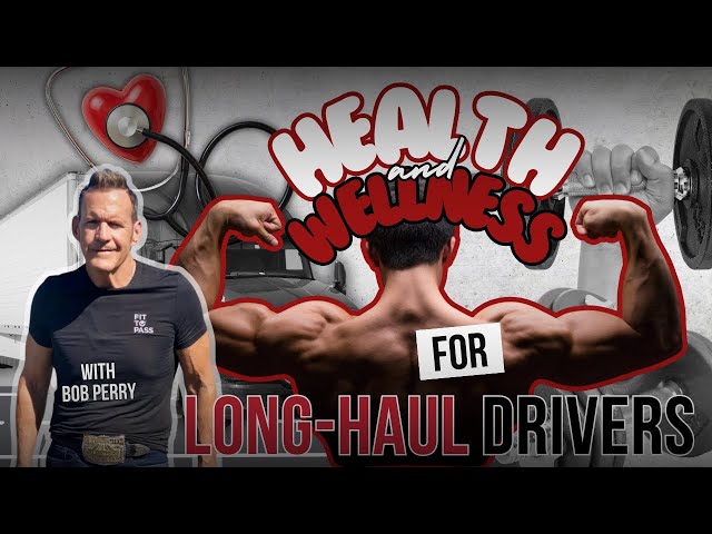 Health and Wellness for Long Haul Drivers