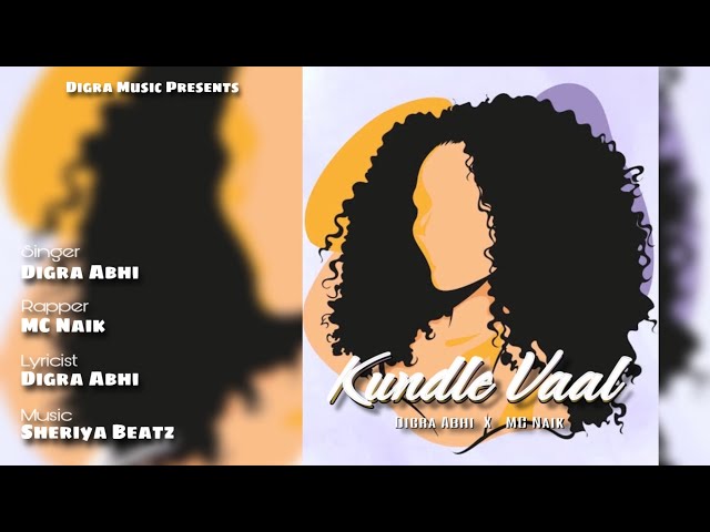 Kundle Vaal by Digra Abhi /MC Naik/SheriyaBeatz/ Latest punjabi song 2024/ Latest romantic song 2024