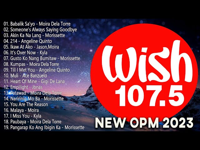 Wish 107.5 Playlist 2023 💟 Bagong OPM Hutgot Ibig Kanta 2023 - Moira Dela Torre, Morissette Amon ...