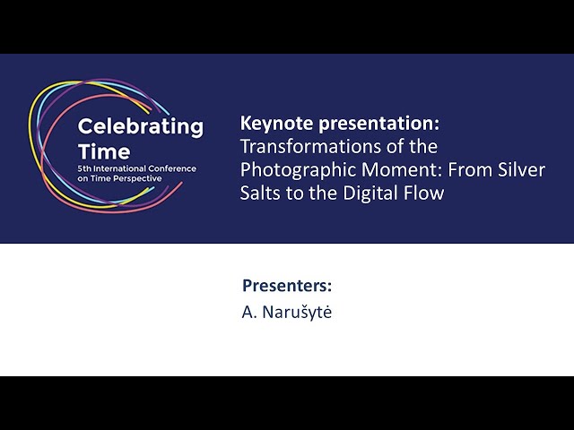 Keynote presentation: A. Narušytė „Transformations of the Photographic Moment"
