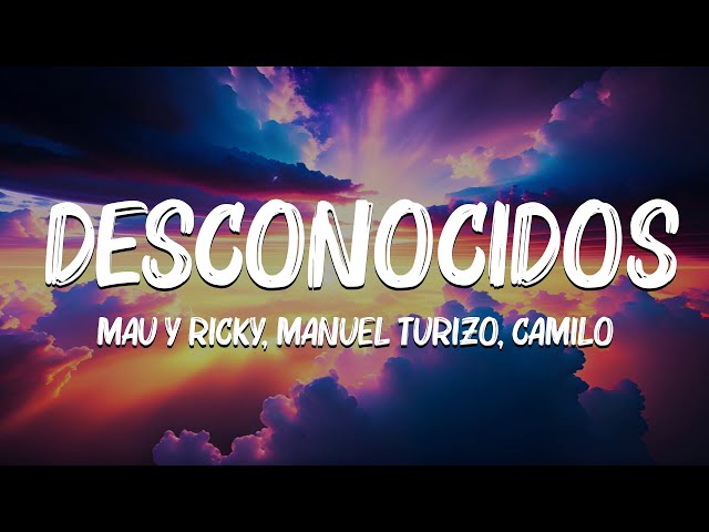 Desconocidos (LetraLyrics) - Mau y Ricky, Manuel Turizo, Camilo, Myke Towers...Mix Letra by Jennyfer