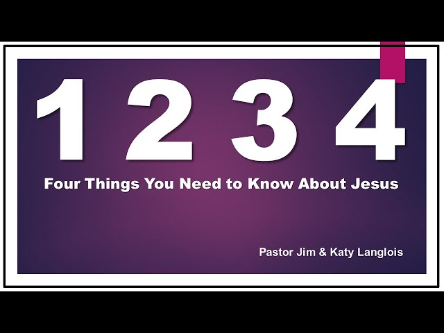 Four Things You Need to Know About Jesus - Number One