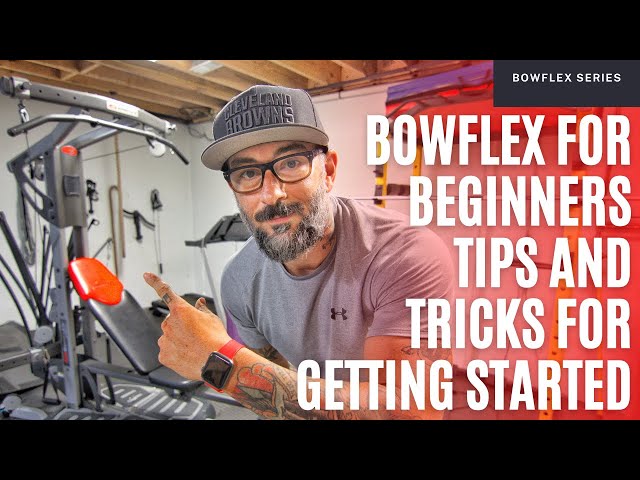 Bowflex for Beginners - Tips and Tricks for Getting Started
