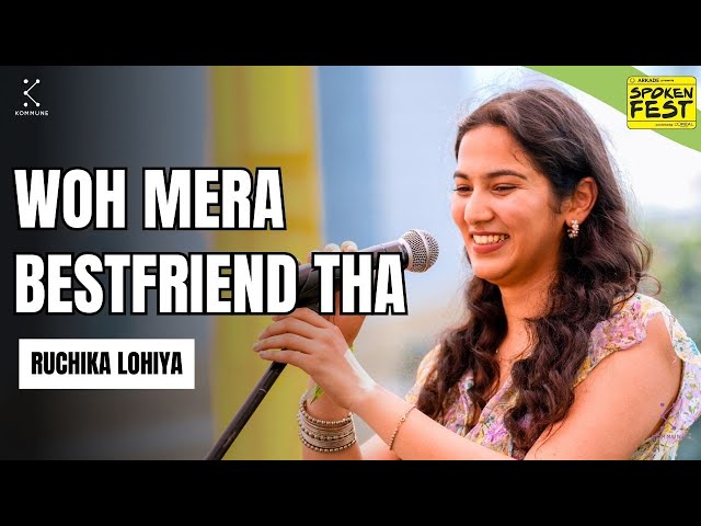 Woh Mera Best Friend Tha by Ruchika Lohiya | Spoken Fest 2024