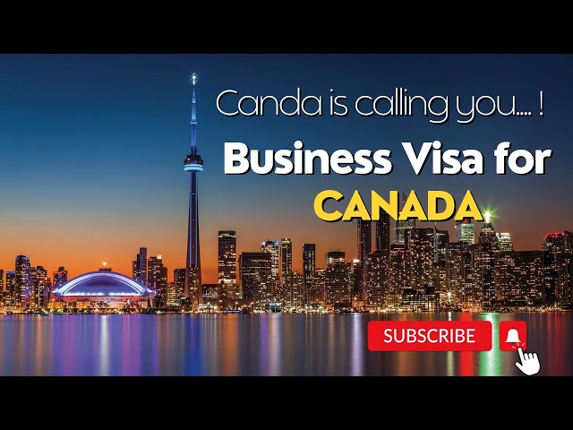 Unlock the Gateway to Canada: Your Comprehensive Guide to Canadian Business Visas