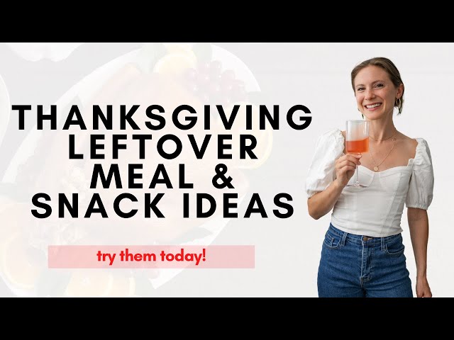 Thanksgiving Leftover Meal and Snack Ideas