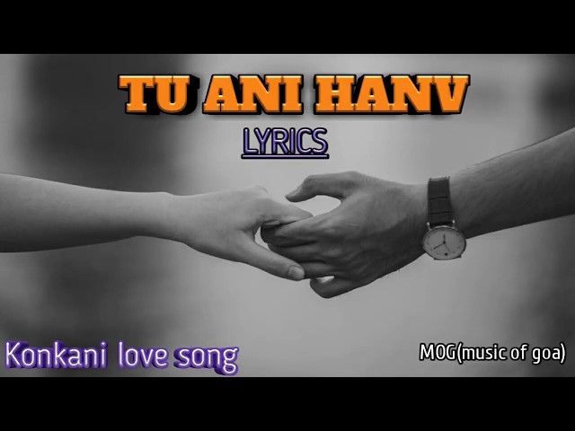 Konkani love song 2020/ Tu ani hanv(Lyrics)/ konkani lyrics/mog.