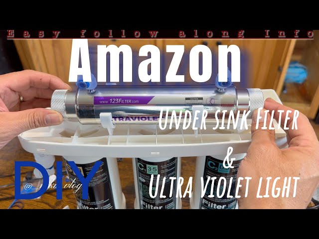 DIY Under sink water filter and ultraviolet light install. Amazon