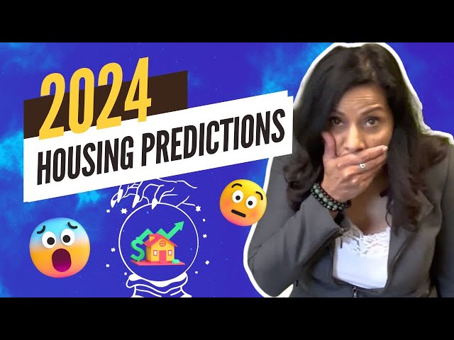 2024 Housing Predictions!!
