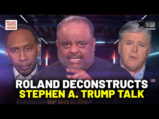 Roland deconstructs Stephen A. Smith, Sean Hannity talking Trump