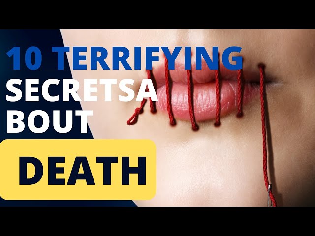 10 terrifying secrets about death: The first one is shocking!!