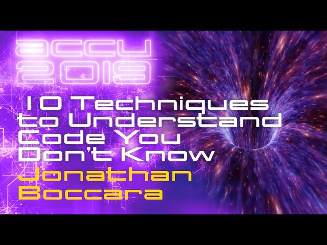 10 Techniques to Understand Code You Don’t Know - Jonathan Boccara [ACCU 2019]