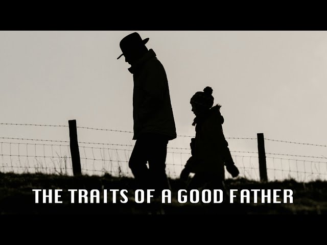 Traits Of A Good Father // Dustin Bennett