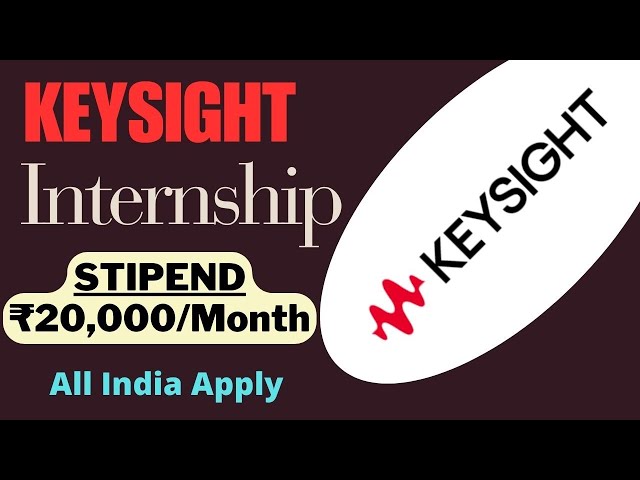 Keysight Internship 2024 | STIPEND ₹20,000/Month | All India Apply | Summer Internships 2024🔥🔥