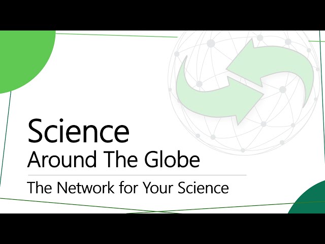 Your Introduction to Science Around The Globe