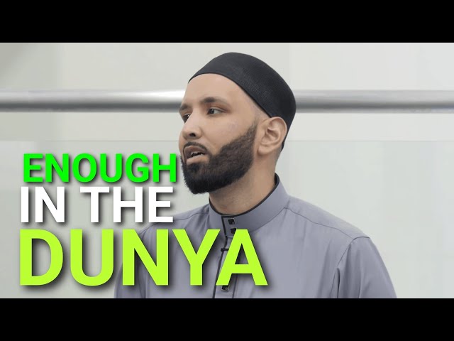 Enough In The Dunya - Life of Our Prophet Pbuh - Being Content - Omar Suleiman