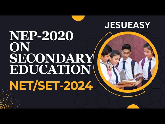 NEP-2020 ON SECONDARY EDUCATION /NET/SET-2024 /jesueasy