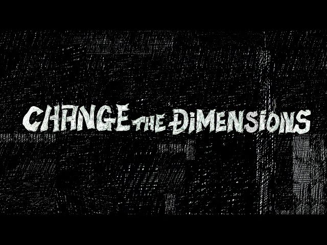 FORWARD / CHANGE THE DIMENSIONS