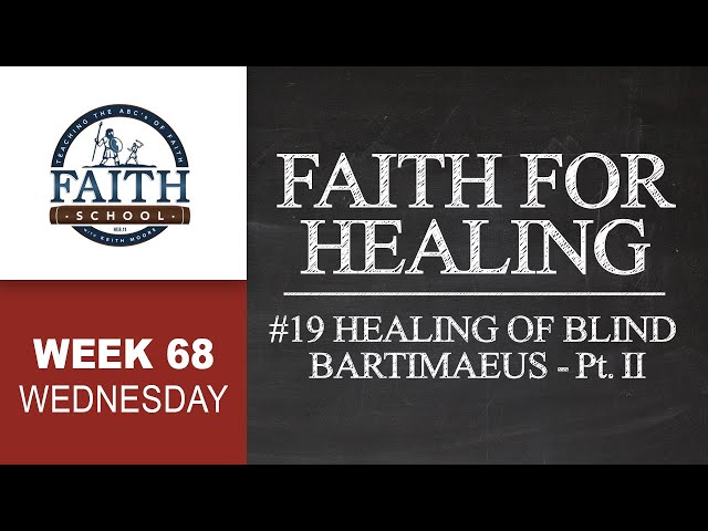 Wednesday - Faith For Healing, #19 Healing Of Blind Bartimaeus - Pt. II