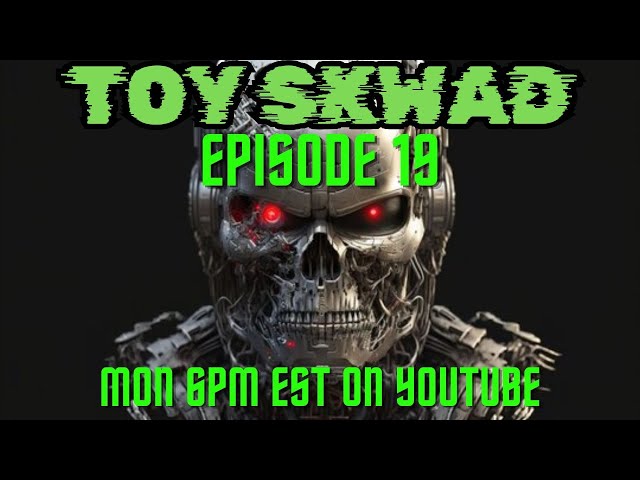 Toy skwad episode 19