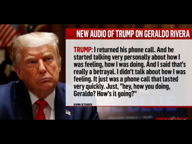 Former President Trump Audio On His Friend Geraldo Rivera