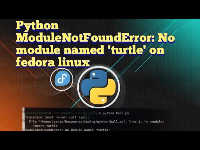 Python ModuleNotFoundError : No module named 'turtle' fixed on fedora linux | SUBSCRIBE @SaranYT13