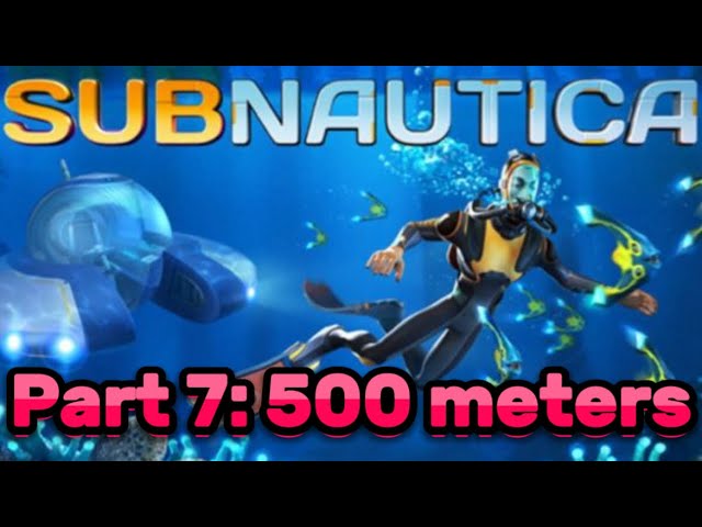 Subnautica Part 7: 500 meters