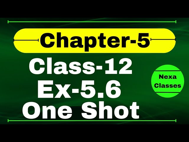 One Shot Ex 5.6 Class12 | Chapter 5 | Class 12 One Shot Ex 5.6 Math | Ex 5.6 Class 12 in One Shot