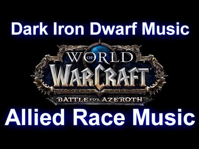 Dark Iron Dwarf Music (Allied Race Music) - Warcraft Battle for Azeroth Music