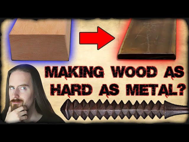 Hardened Super Wood!  -  Can It Rival Steel?